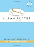 Search : Clean Plates Los Angeles 2012: A Guide to the Healthiest, Tastiest, and Most Sustainable Restaurants for Vegetarians and Carnivores