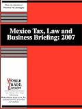 Review WorldTrade Executive, Inc.  / Mexico Tax, Law and Business Briefing: 2007
