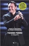 Tiziano Ferro. La biografia