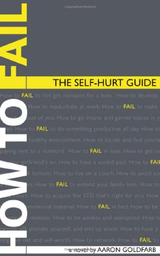 How to Fail: The Self-Hurt Guide