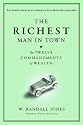 The Richest Man in Town: The Twelve Commandments of Wealth