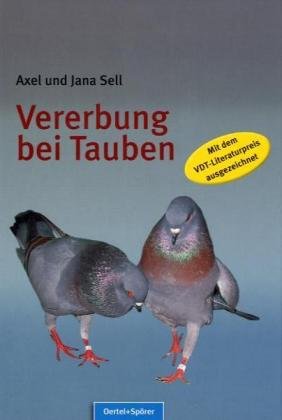 Oertel + Sp&ouml;rer Vererbung bei Tauben: Einf&uuml;hrung in die Vererbung bei Haustauben