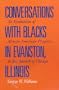 Conversations With Blacks in Evanston, Illinois: An Evaluation of African-American Progress in This Suburb of Chicago