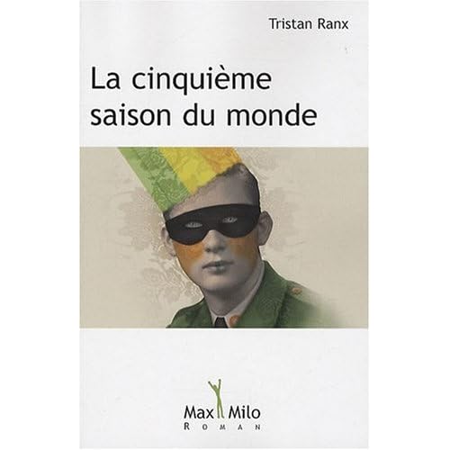 La cinquième saison du monde, Tristan Ranx, Ed. Max Milo, 320p., 19,90 euros.