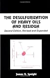 The Desulfurization of Heavy Oils and Residua (Chemical Industries)