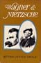 Wagner and Nietzsche (A Continuum book)