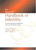 The Boston IVF Handbook of Infertility: A Practical Guide for Practitioners Who Care for Infertile Couples