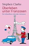 Überleben unter Franzosen: Ein Schnellkurs in zehn Lektionen