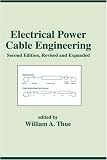 Electrical Power Cable Engineering, Second Edition, Revised and Expanded (Power Engineering (Willis))