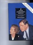 Good and faithful servant : the unauthorized biography of Bernard Ingham