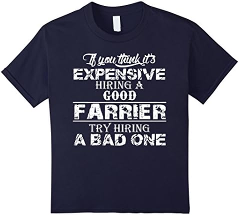 Kids Expensive Hiring A Good Farrier Thy Hiring A Bad One TShirt 8 Navy