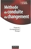 Méthode de conduite du changement : Diagnostic, accompagnement, pilotage
