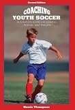 Coaching Youth Soccer: A Complete Guide for Coaches, Players, and Parents (Coaches Choice)