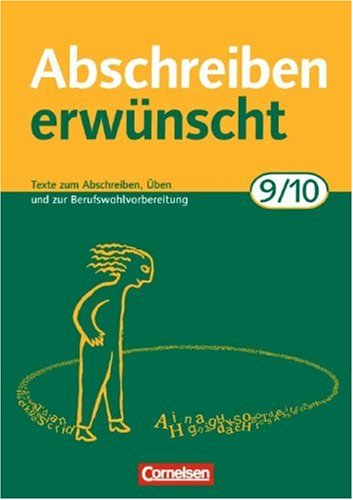 Cornelsen Verlag Abschreiben erw&uuml;nscht: 9./10. Schuljahr - Texte zum Abschreiben, &Uuml;ben und zur Berufswahlvorbereitung: Trainingsheft mit L&ouml;sungen