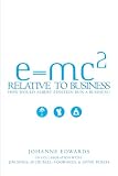 E=MC2 Relative to Business