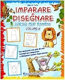 Imparare a disegnare. Corso per bambini
