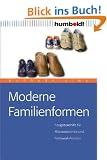 Moderne Familienformen. Navigationshilfe f�r Alleinerziehende und Patchwork-Familien