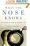 What the Nose Knows: The Science of Scent in Everyday Life