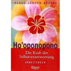Ho'oponopono: Die Kraft der Selbstverantwortung. Arbeitsbuch