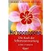 Ho'oponopono: Die Kraft der Selbstverantwortung. Arbeitsbuch