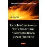 Radial-Bias-Combustion and Central-Fuel-Rich Swirl Pulverized Coal Burners for Wall-Fired Boilers (Energy Science, Engineering and Technology)'