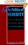 The Politics of Heredity: Essays on Eugenics, Biomedicine, and the Nature-Nurture Debate (SUNY Series in Philosophy and Biology) (Suny Series, Philosophy & Biology)