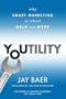 Youtility: Why Smart Marketing Is about Help Not Hype
