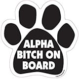 Alpha Bitch on Board Car, Fridge, Paw Shaped Magnet 5 Inches Dog Locker File Cabinet, Made in USA Car Candy