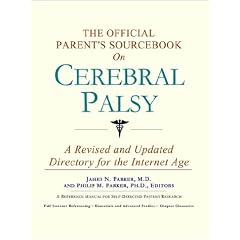 The Official Parent's Sourcebook on Cerebral Palsy: A Revised and Updated Directory for the Internet Age