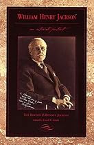 William Henry Jackson: An Intimate Portrait - The Elwood P. Bonney Journal [Trade Paperback] (Colorado History, Number 4, ISSN: 1091-7438)