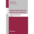 String Processing and Information Retrieval: 15th International Symposium, SPIRE 2008, Melbourne, Australia, November... by Amihood Amir, Andrew Turpin, and Alistair Moffat