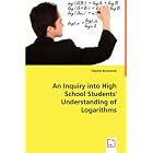 An Inquiry into High School Students' Understanding of Logarithms by Tetyana Berezovski