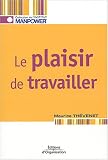 Le plaisir de travailler : Favoriser l implication des personnes