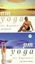 Living Yoga: A.M./P.M. Yoga for Beginners Set