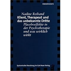 Klient, Therapeut und das unbekannte Dritte. Placeboeffekte in der Psychotherapie und was wirklich wirkt