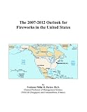 The 2007-2012 Outlook for Fireworks in the United States