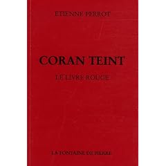 Coran Teint : Le Livre rouge suivi de M�moires d'un chemineau et d'un choix de po�sies chymiques