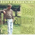 Click here to buy Deep Summer Music by  Jim Ferguson .