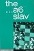 The ...a6 Slav: The Tricky and Dynamic Lines with...a6