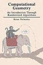 Computational Geometry: An Introduction Through Randomized Algorithms Computational Geometry: An Introduction Through Randomized Algorithms