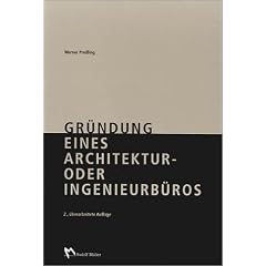 Gr�ndung eines Architektur- oder Ingenieurb�ros: Praxishilfen zur Gr�ndung, Neuorientierung und zum Marketing