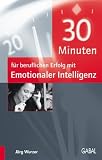 Produkt-Bild: 30 Minuten f&uuml;r beruflichen Erfolg mit emotionaler Intelligenz