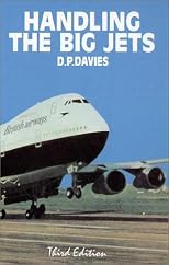 Handling the big jets: An explanation of the significant differences in flying qualities between jet transport aeroplanes and piston engined transport ... other aspects of jet transport handling,