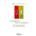 La sagesse de nos col�res : De la col�re qui d�truit � la col�re qui construit