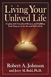 Living Your Unlived Life: Coping with Unrealized Dreams and Fulfilling Your Purpose in the...Second Half of Life