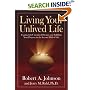 Living Your Unlived Life: Coping with Unrealized Dreams and Fulfilling Your Purpose in the...Second Half of Life