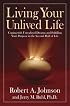Living Your Unlived Life: Coping with Unrealized Dreams and Fulfilling Your Purpose in the...Second Half of Life