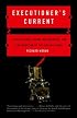 Executioner's Current: Thomas Edison, George Westinghouse, and the Invention of the Electric Chair