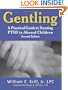 Gentling: A Practical Guide to Treating PTSD in Abused Children, 2nd Edition