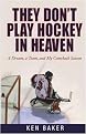 They Don't Play Hockey In Heaven (A Dream, A Team, And My Comeback Season) (Hardcover)